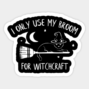 I Only Use My Broom for Witchcraft Sticker